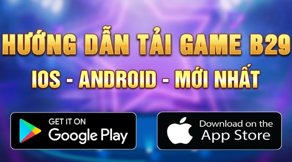 Hướng dẫn quy trình tải app B29 cho cược thủ