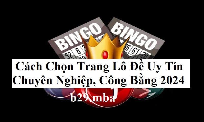 Cách chọn trang lô đề uy tín