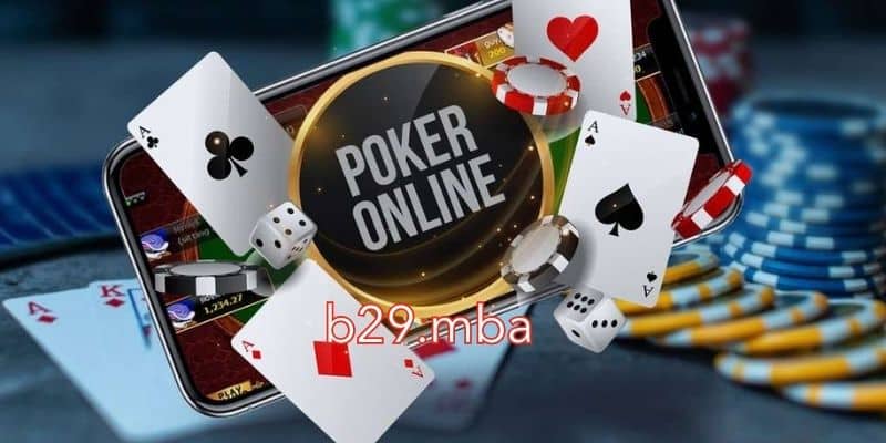 Tìm hiểu kỹ thông tin Poker tại b29