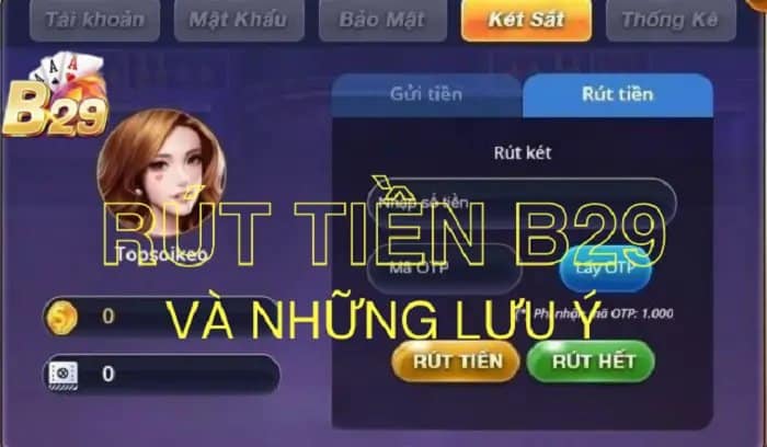 Các lưu ý quan trọng khi rút tiền từ nhà cái B29: